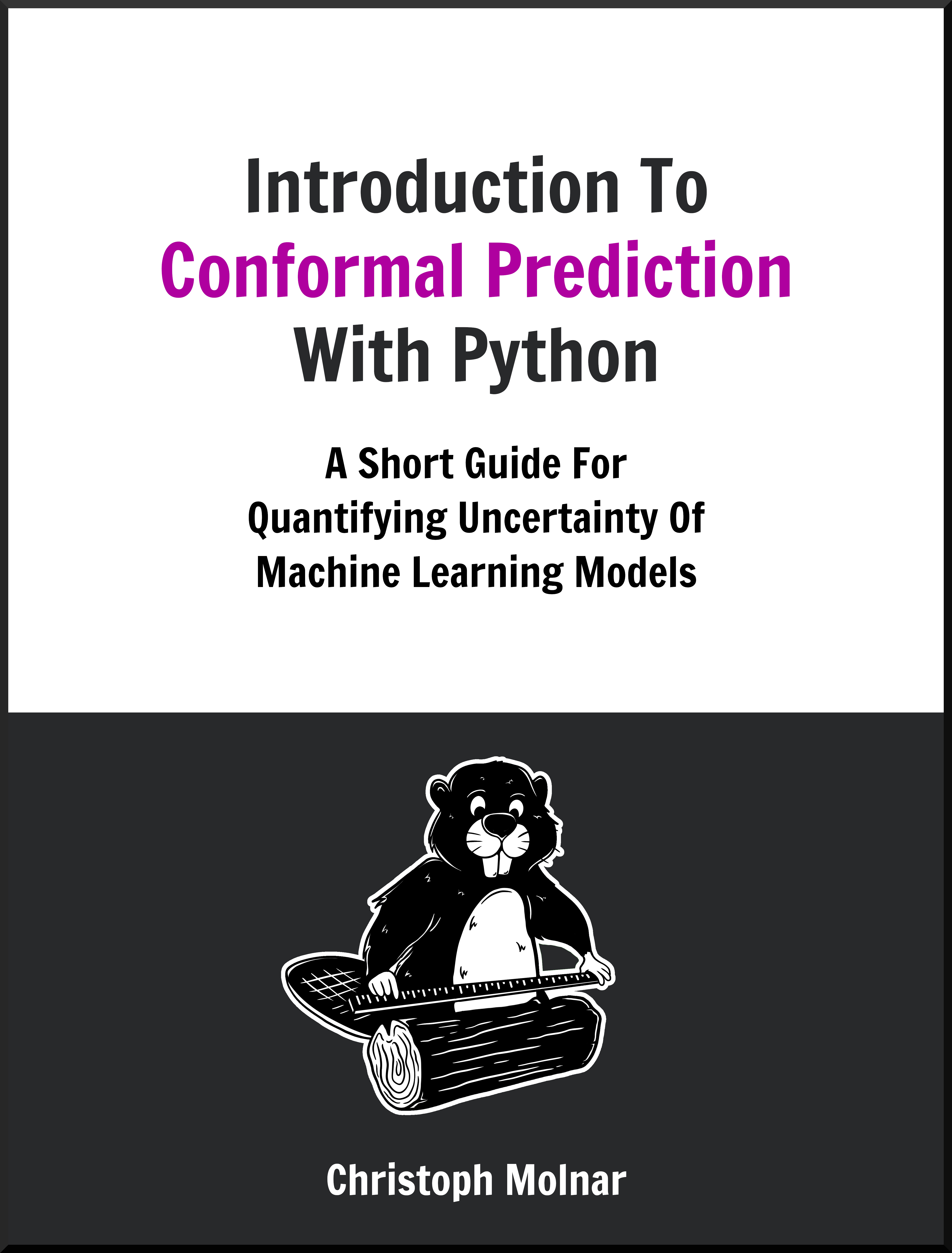Book cover for Introduction To Conformal Prediction With Python: A Short Guide For Quantifying The Uncertainty Of Machine Learning Models