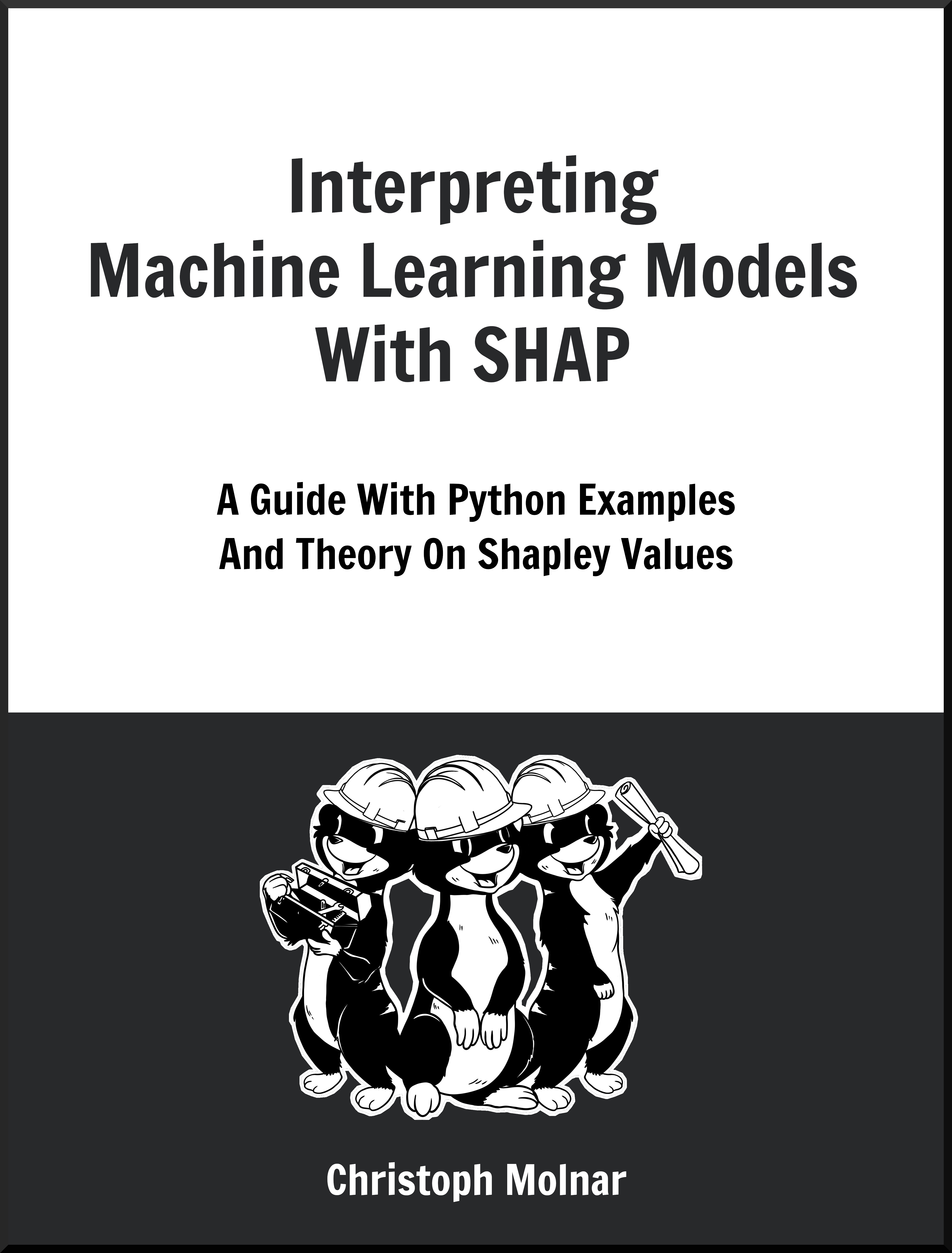Book cover for Interpreting Machine Learning Models With SHAP: A Guide With Python Examples And Theory On Shapley Values
